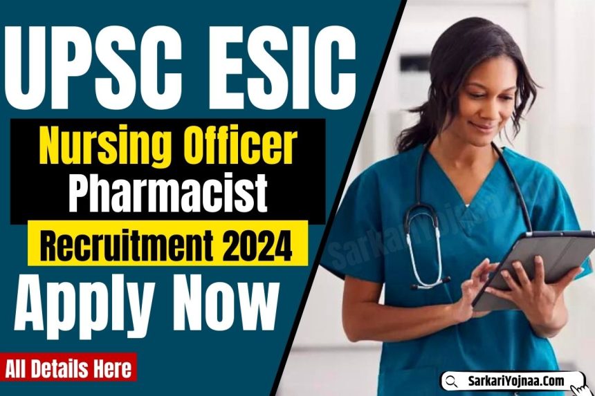 UPSC ESIC Nursing Officer Recruitment 2024 Apply Online